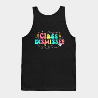 Teachers Students Happy Last Day Of School Class Dismissed Tank Top